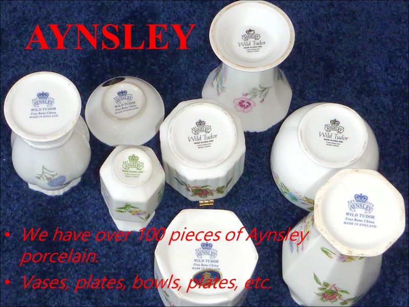 AYNSLEY We have over 100 pieces of Aynsley porcelain. Vases, plates, bowls, plates, etc.